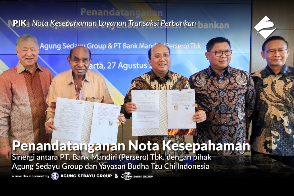 Perluas Ekosistem Properti, Healthcare dan Pendidikan, Bank Mandiri Perkuat Kerjasama dengan Agung Sedayu Group dan Yayasan Buddha Tzu Chi Indonesia