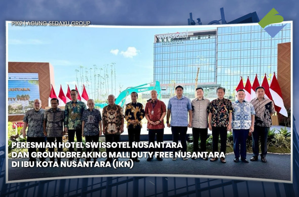 Peresmian Hotel Swissotel Nusantara Dan Groundbreaking Mall Duty Free Nusantara Di Ibu Kota Nusantara (IKN)